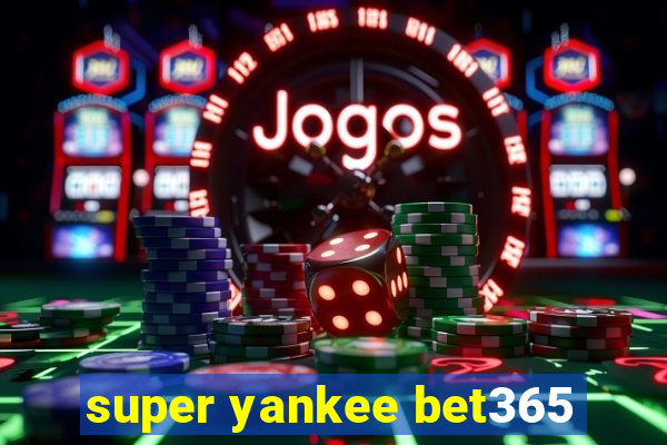 super yankee bet365